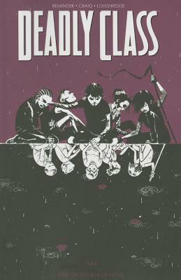 Deadly Class Volume 2: Kids of the Black Hole by Rick Remender