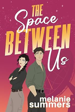 The Space Between Us by Melanie Summers