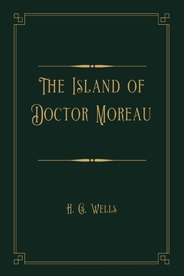 The Island of Doctor Moreau: Gold Deluxe Edition by H.G. Wells