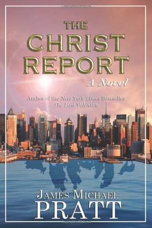 The Christ Report by James Michael Pratt