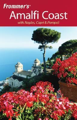 Frommer's Amalfi Coast with Naples, Capri & Pompeii by Alessandra de Rosa, Bruce Murphy