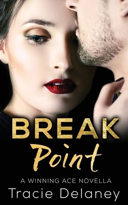 Break Point: A Winning Ace Novella by Tracie Delaney