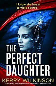 The Perfect Daughter by Kerry Wilkinson