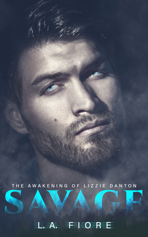 Savage: The Awakening of Lizzie Danton by L.A. Fiore