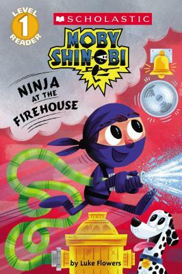 Ninja at the Firehouse (Moby Shinobi: Scholastic Reader, Level 1) by Luke Flowers