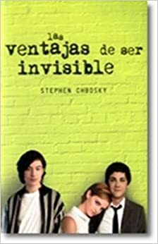 las ventajas de ser invisible by Stephen Chbosky