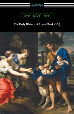 The Early History of Rome (Books I-V) by Livy, Livy
