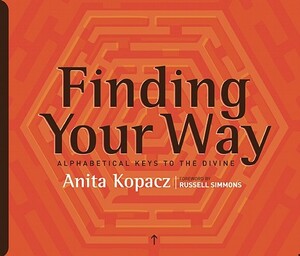 Finding Your Way: Alphabetical Keys to the Divine by Anita Kopacz