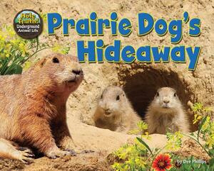 Prairie Dog's Hideaway by Dee Phillips