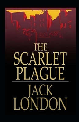 The Scarlet Plague Illustrated by Jack London