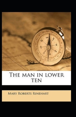 The Man in Lower Ten Illustrated by Mary Roberts Rinehart