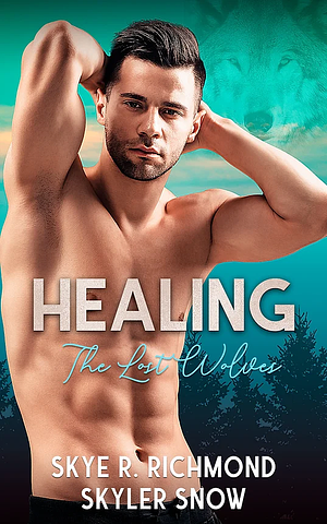 Healing by Skye R. Richmond, Skyler Snow