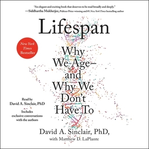 Lifespan: Why We Age--And Why We Don't Have to by 