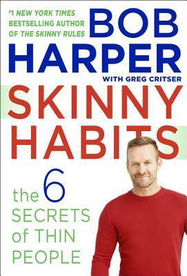 Skinny Habits: The 6 Secrets of Thin People by Bob Harper