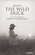 The Wild Duck by Henrik Ibsen, David Eldridge