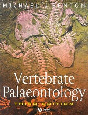 Vertebrate Palaeontology by Michael J. Benton