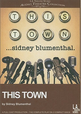 This Town by Sidney Blumenthal