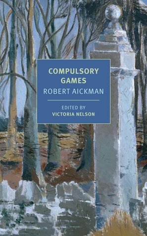Compulsory Games by Victoria Nelson, Robert Aickman