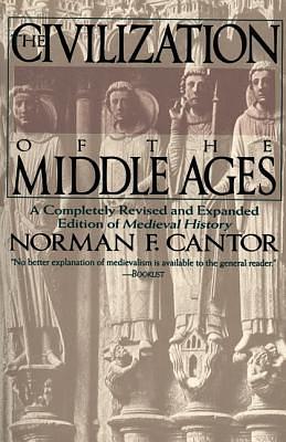 Civilization of the Middle Ages by Norman F. Cantor