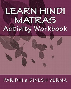 Learn Hindi Matras Activity Workbook by Paridhi Verma, Dinesh Verma