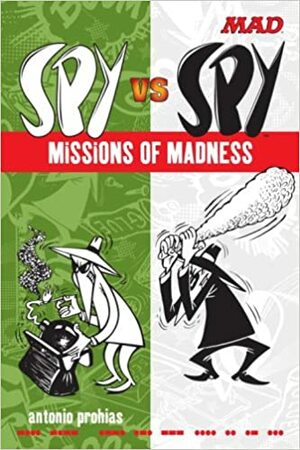 Spy vs Spy Missions of Madness by Antonio Prohías, John Ficarra