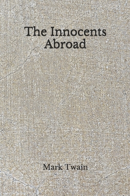 The Innocents Abroad: (Aberdeen Classics Collection) by Mark Twain