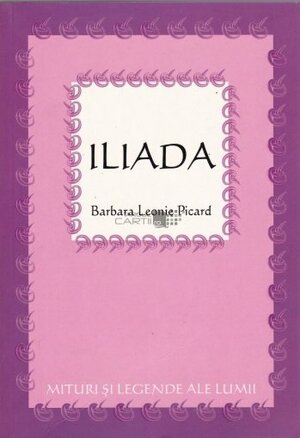 Iliada by Homer, Barbara Leonie Picard