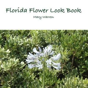 Florida Flower Look Book by Mary Warren