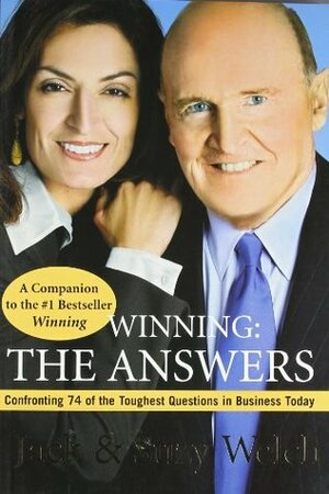 Winning: The Answers: Confronting 74 of the Toughest Questions in Business Today by Suzy Welch, Jack Welch