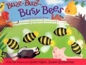 Buzz-Buzz, Busy Bees: An Animal Sounds Book by Dawn Bentley, Heather Cahoon, Melanie Gerth