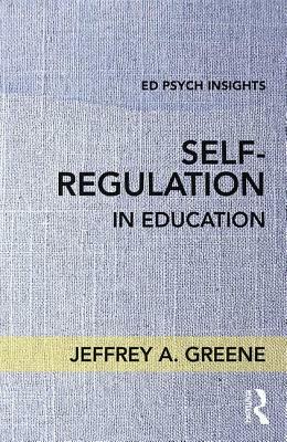 Self-Regulation in Education by Jeffrey A. Greene