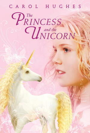 The Princess and the Unicorn by Carol Hughes