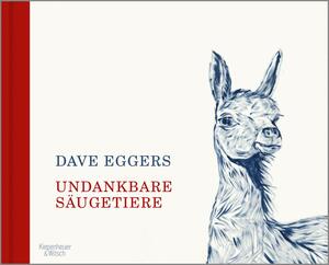 Undankbare Säugetiere by Dave Eggers