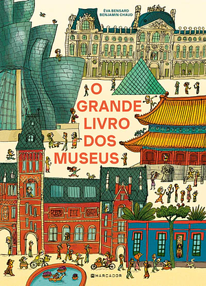 O Grande Livro dos Museus by Benjamin Chaud, Éva Bensard