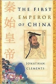 The First Emperor of China by Jonathan Clements