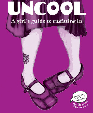 Uncool: A Girl's Guide to Misfitting in by Erin Elisabeth Conley