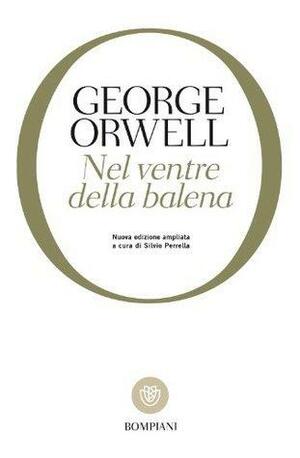 Nel ventre della balena by George Orwell, George Orwell, Silvio Perrella