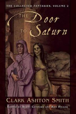 The Door to Saturn: The Collected Fantasies, Vol. 2 by Clark Ashton Smith