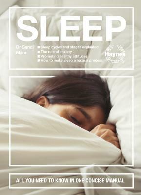 Sleep: Sleep Cycles and Stages Explained - The Role of Anxiety - Promoting Healthy Attitudes - How to Make Sleep a Natural Pr by Sandi Mann