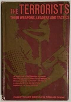 The Terrorists: Their Weapons, Leaders, and Tactics by Ronald Payne, Christopher Dobson