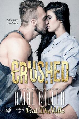 Crushed by Brit DeMille, Raine Miller