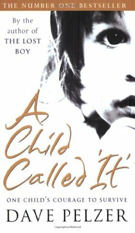 The Child Called It by Dave Pelzer