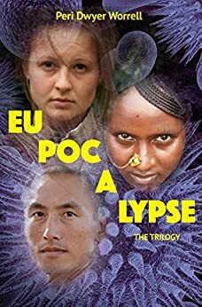 Eupocalypse Box Set: All Three Books of the Eupocalypse Trilogy by Peri Dwyer Worrell