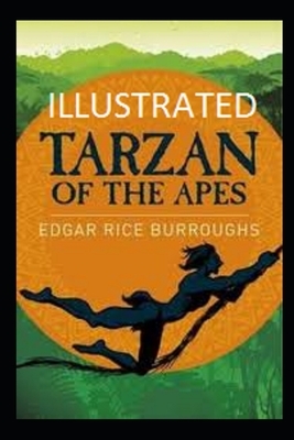 Tarzan of the Apes Illustrated by Edgar Rice Burroughs