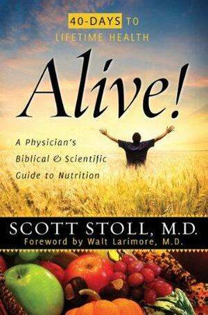 Alive! A Physician's Biblical and Scientific Guide to Nutrition by Scott Stoll