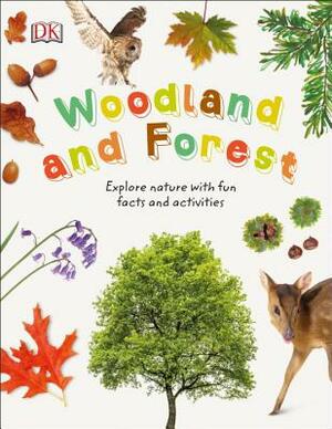 Woodland and Forest: Explore Nature with Fun Facts and Activities by D.K. Publishing