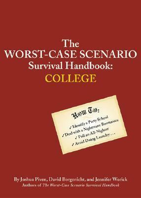 The Worst-Case Scenario Survival Handbook: College: College by Jennifer Worick, Joshua Piven, David Borgenicht