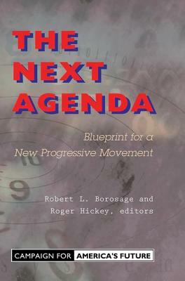 The Next Agenda: Blueprint for a New Progressive Movement by Robert L. Borosage, Roger Hickey