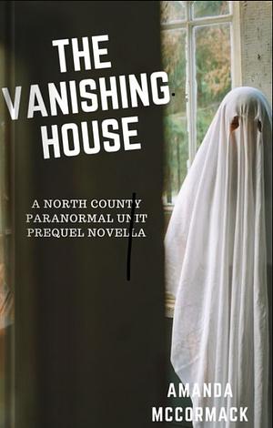 The Vanishing House  by Amanda McCormack