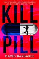 Kill Pill: The killer opioid crisis thriller by David Barbaree